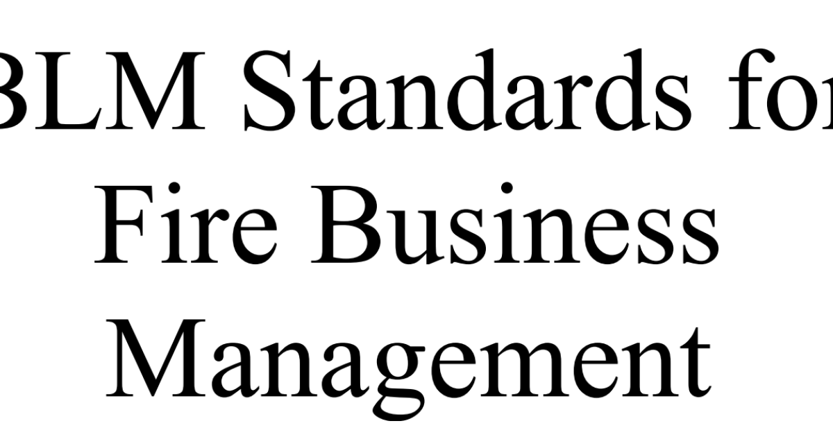 Blm Standards For Fire Business Management 2022 Bureau Of Land Management 3873